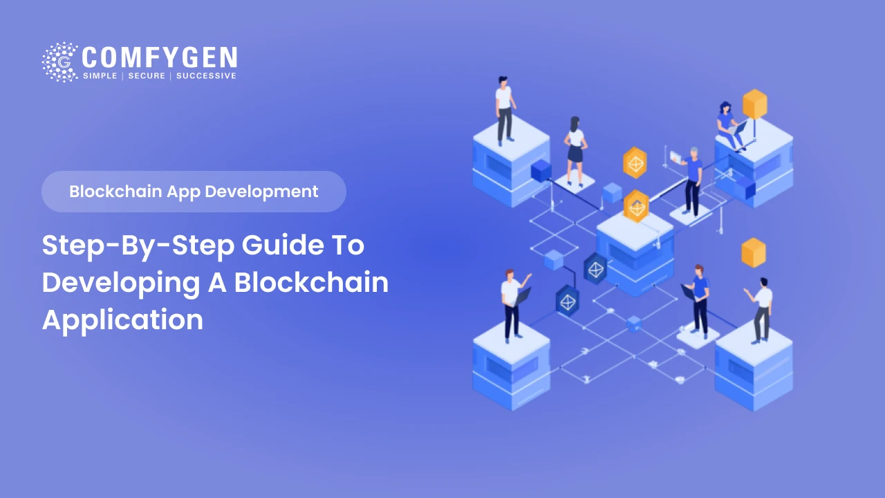 Step-By-Step Guide to Developing a Blockchain-Based Application