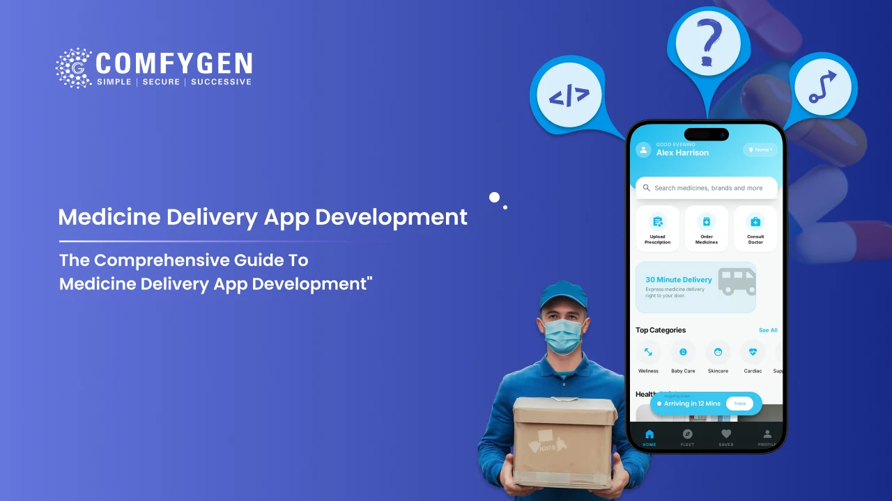 The Comprehensive Guide To Medicine Delivery App Development