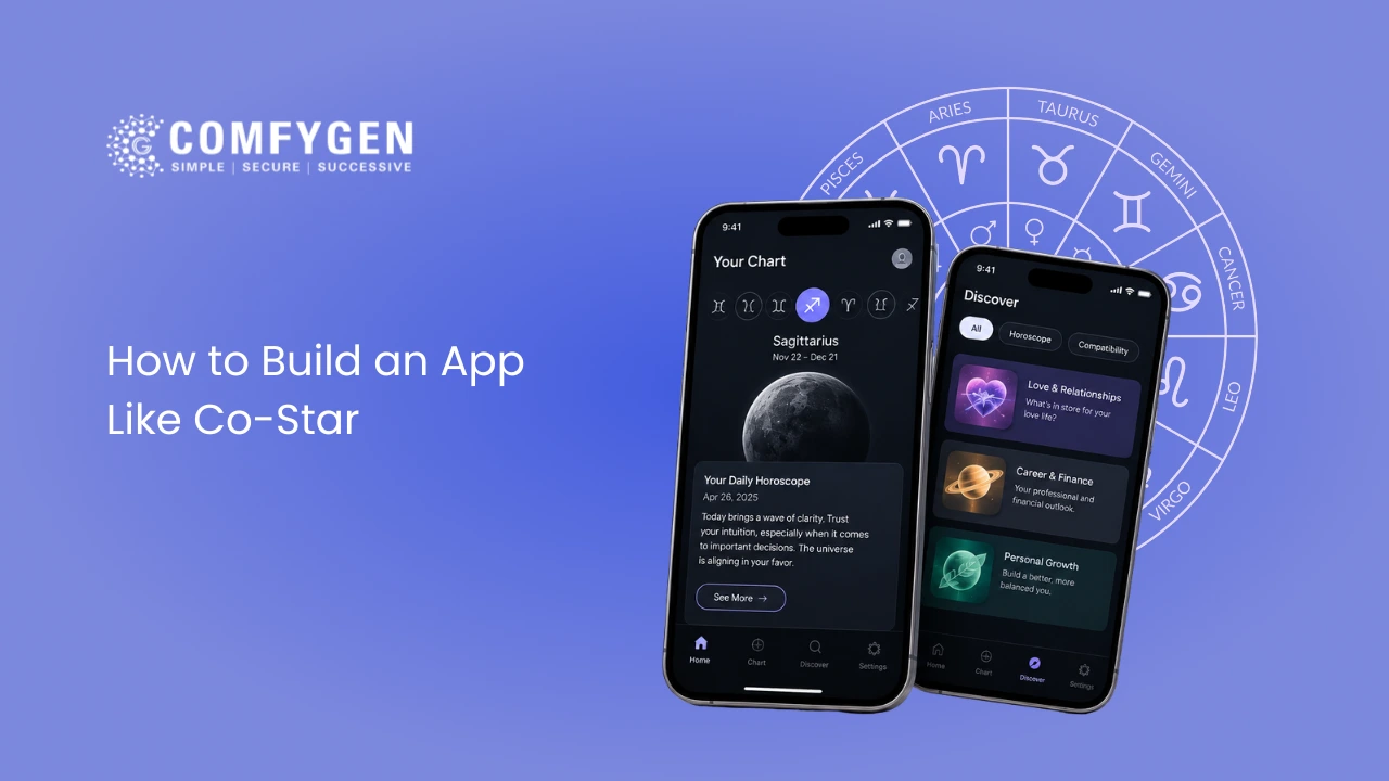How to Build an App Like Co-Star: Features, Tech Stack, Cost and Steps