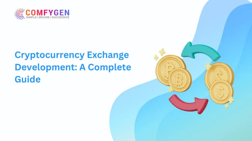 Cryptocurrency Exchange Development A Complete Guide