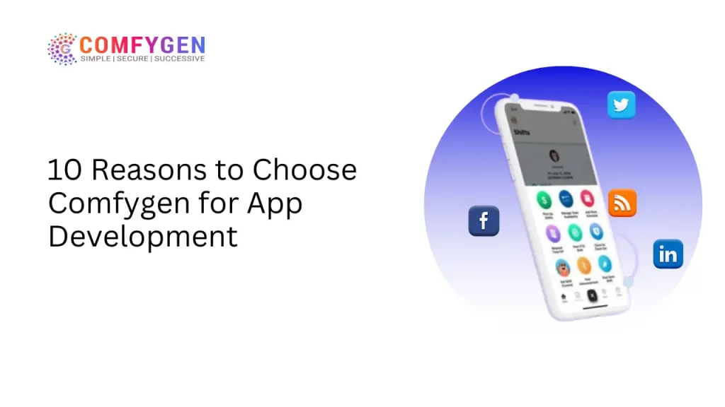 10 Reasons to Choose Comfygen for App Development