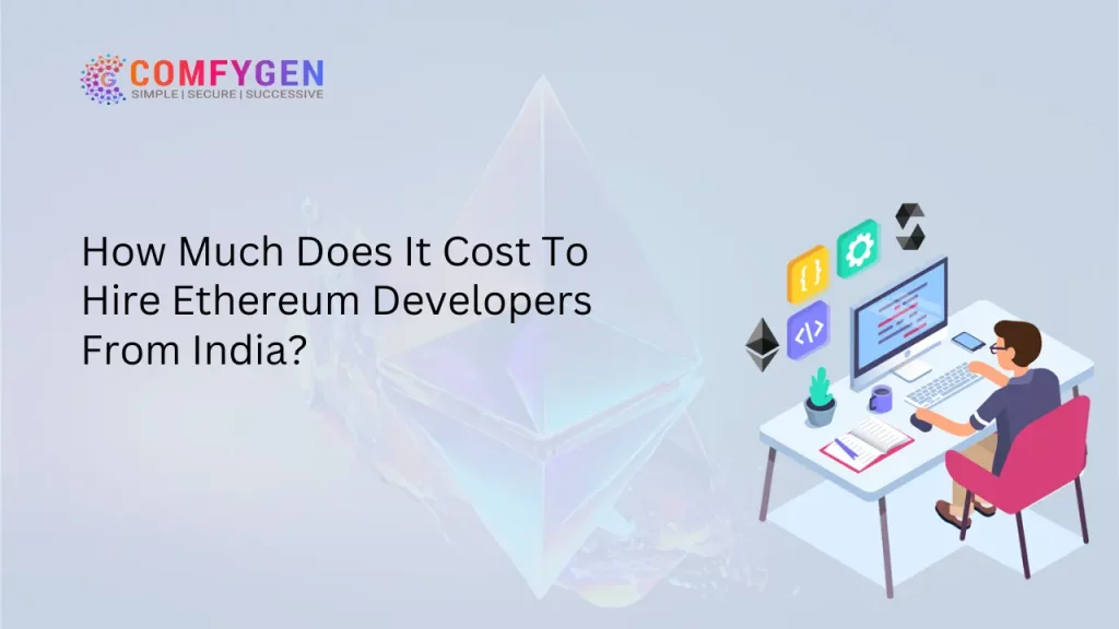 How Much Does It Cost To Hire Ethereum Developer From India