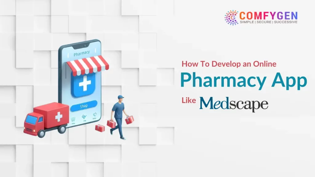 How to Develop an Online Pharmacy App like Medscape
