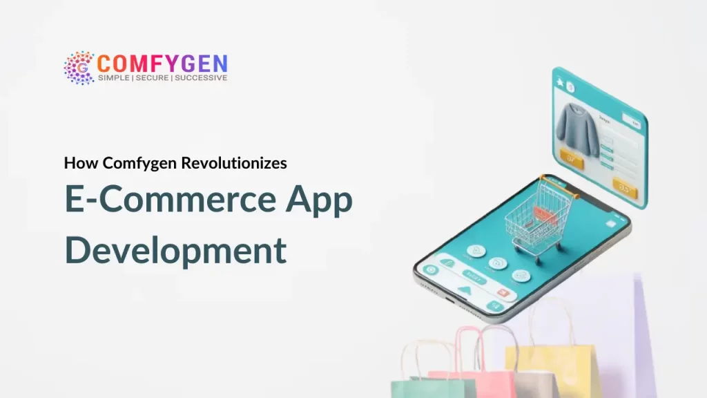 how comfygen revolutionizes ecommerce mobile app development