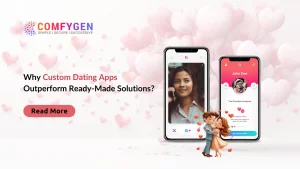 why custom dating apps outperform ready-made solutions