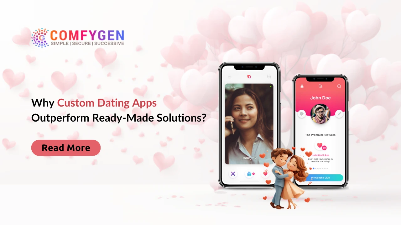 Why Custom Dating Apps Outperform Ready-Made Solutions?