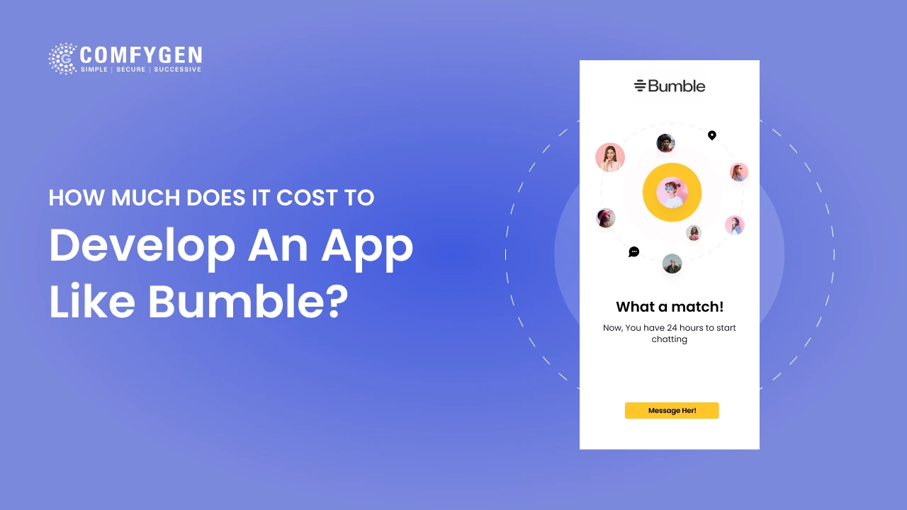 How Much It Costs to Develop an App Like Bumble?